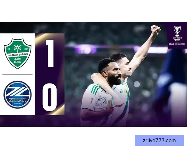 吉达国民四球横扫阿科多凯西梅开二度布赖坎破门尽显统治力强势一役